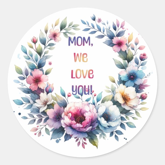 Mum we love you classic round sticker (Front)