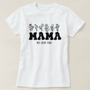 Mum We Love You Custom Mothers Day  T-Shirt