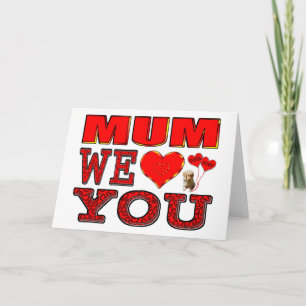 Mum We Love You Holiday Card