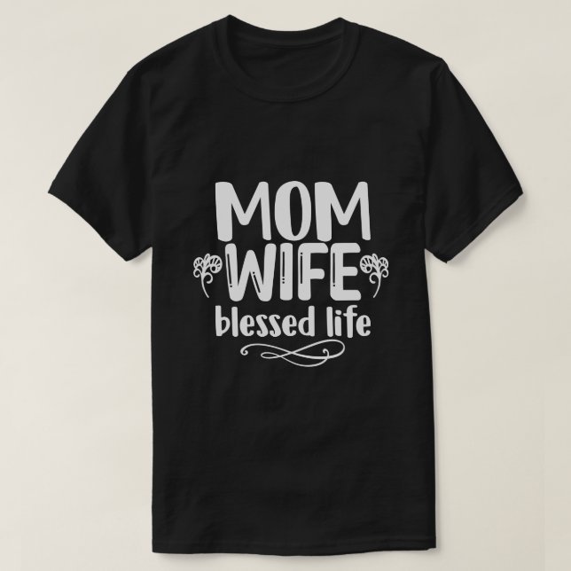 Mum, Wife, blessed life  T-Shirt (Design Front)