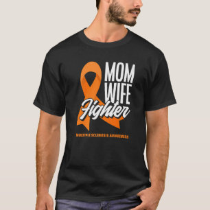 Mum Wife Fighter Orange Ribbon Multiple Scelrosis T-Shirt