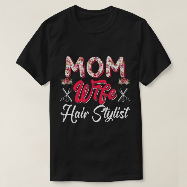 Mum Wife Hair Stylist Flowers Costume Proud Woman  T-Shirt (Design Front)