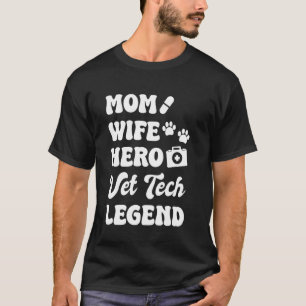 Mum Wife Hero Vet Tech Legend Veterinary T-Shirt
