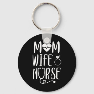 Mum Wife Nurse Mum Wife Nurse graphic features a h Key Ring