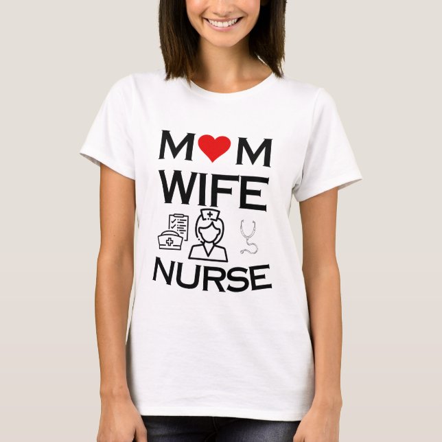 mum wife nurse T-shirt (Front)