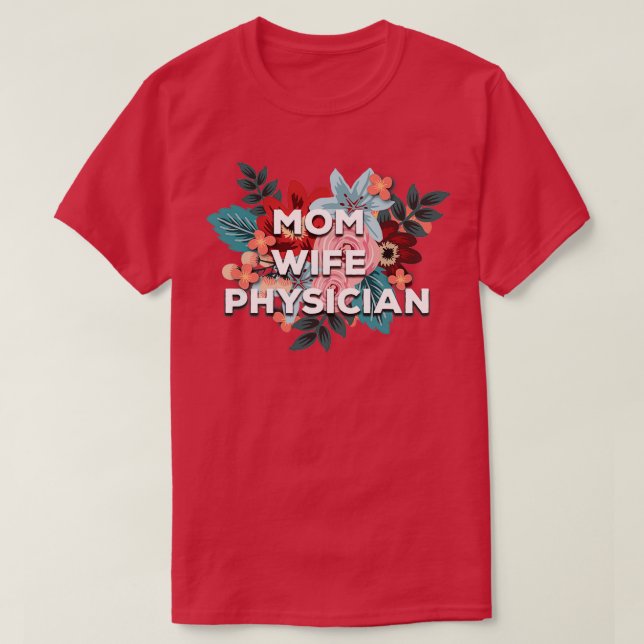 Mum Wife Physician Floral Design 1 T-Shirt (Design Front)