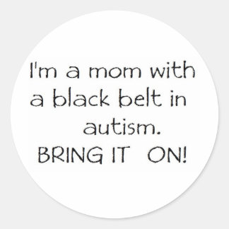 Mum with a Black Belt in Autism Classic Round Sticker