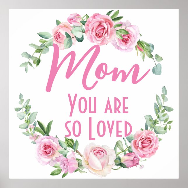 Mum You are so Loved Floral Wreath Rose Poster (Front)