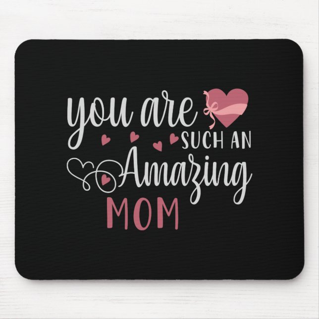 Mum - You are such an amazing Mum Mouse Mat (Front)