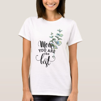Mum you are the best gift t-shirt