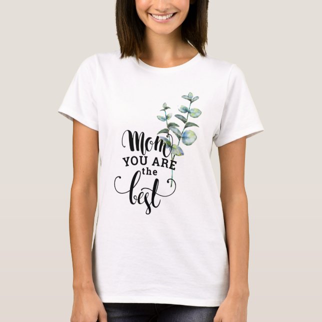 Mum you are the best gift t-shirt (Front)