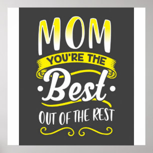 Mum You Are The Best Out Of The Rest Poster