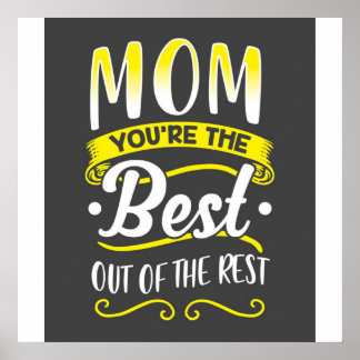 Mum You Are The Best Out Of The Rest Poster