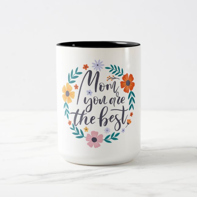 Mum You Are The Best Two-Tone Coffee Mug (Center)