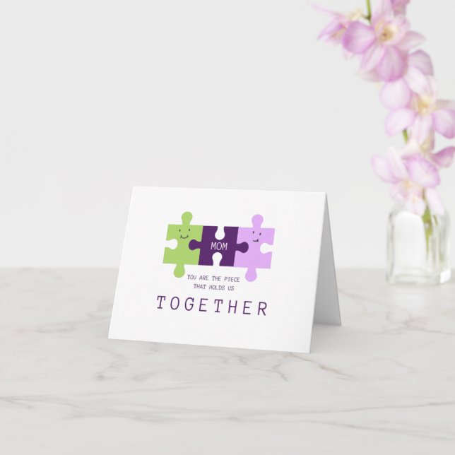 Mum You Are The Piece That Holds Us Together Card (Orchid)