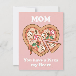 Mum you have a Pizza my Heart Holiday Card