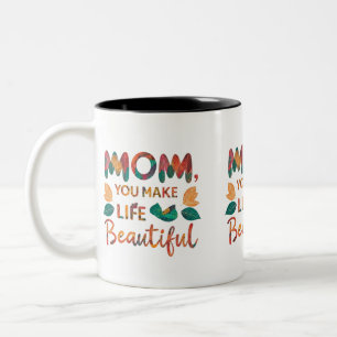 Mum, You Make Life Beautiful - Two-Tone Mug (11 oz