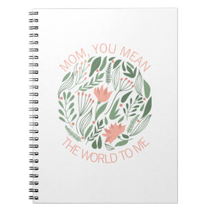 Mum You Mean The World To Me Mother's Day Notebook