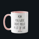 Mum You Were Right Mothers Day Personalised  Mug<br><div class="desc">Mum You Were Right Mothers Day Personalised</div>
