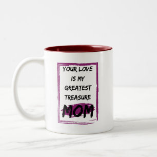 Mum, your love is my greatest treasure. Two-Tone coffee mug
