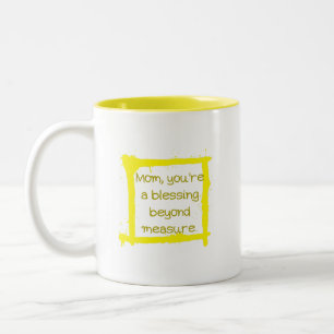 Mum, you're a blessing beyond measure. Two-Tone coffee mug