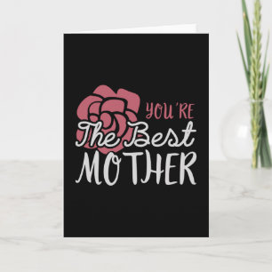 Mum - You're the best Mother Card