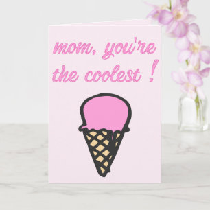 Mum, you're the coolest ! - Cute Ice Cream Cone Card