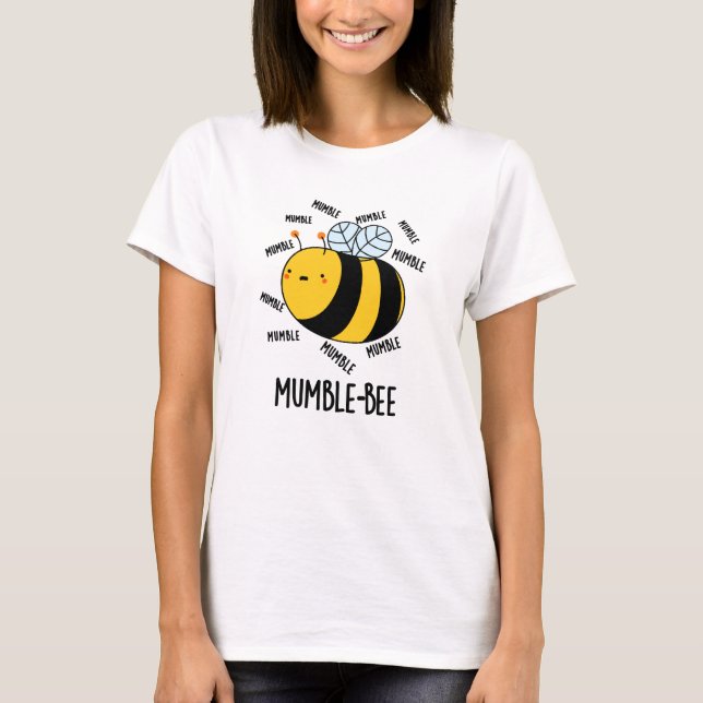 Mumble Bee Funny Insect Pun  T-Shirt (Front)
