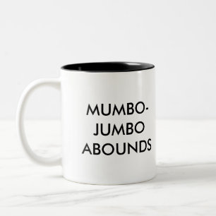 Mumbo-jumbo abounds. Two-Tone coffee mug