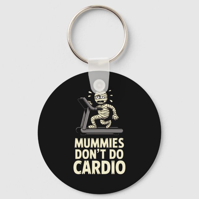 Mummies Don’t Do Cardio Funny Halloween Gym Fitnes Key Ring (Front)