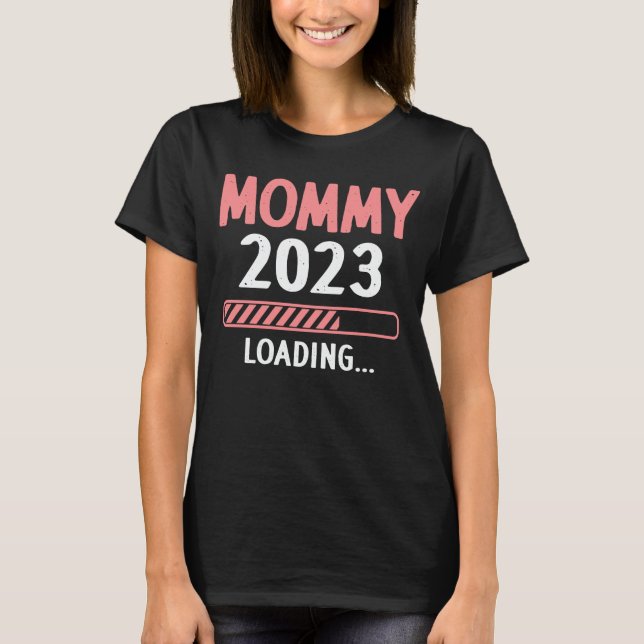 Mummy 2023 Loading Funny Future New Mum To Be T-Shirt (Front)