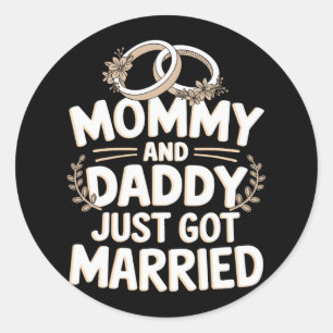 Mummy And Daddy Just Got Married 1 Classic Round Sticker