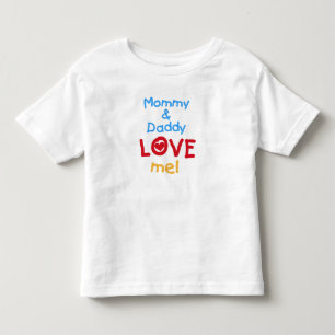 Mummy and Daddy Love Me Toddler T-Shirt