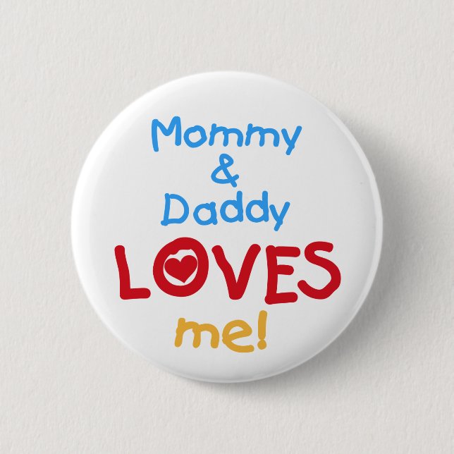 Mummy and Daddy Loves Me 6 Cm Round Badge (Front)