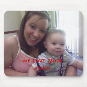 mummy and noah, WE LOVE YOU!!!XOXO, WE LOVE YOU... Mouse Mat