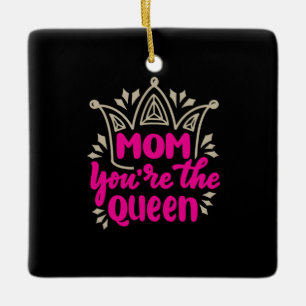 Mummy Art Mum You Are The Queen Ceramic Ornament