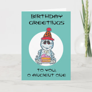 Mummy B-Day Card BIRTHDAY GREETINGS O ANCIENT ONE!