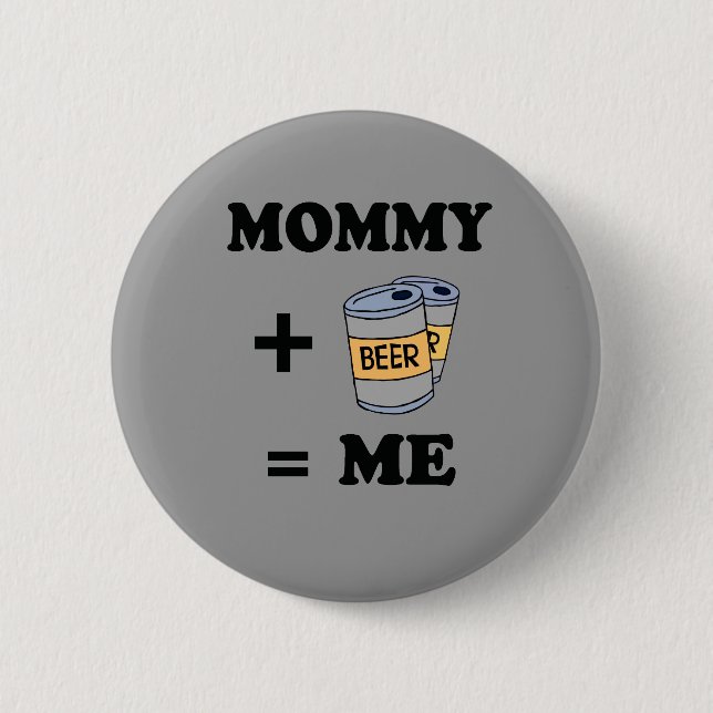 Mummy + beer = me baby t-shirt 6 cm round badge (Front)