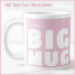 Mummy Big Mug Pink C52 Funny Novelty Mum Mummy<br><div class="desc">Make a bold statement with my 'Big Mug', a delightful blend of humour and personalisation that's sure to become your go-to for every coffee break. Perfect for those who love their beverages in generous proportions, this large mug features the playful declaration 'Big Mug' alongside your own name, all in striking...</div>
