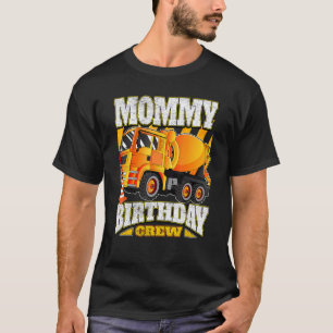 Mummy Birthday Crew Cement Mixer Truck Birthday T-Shirt