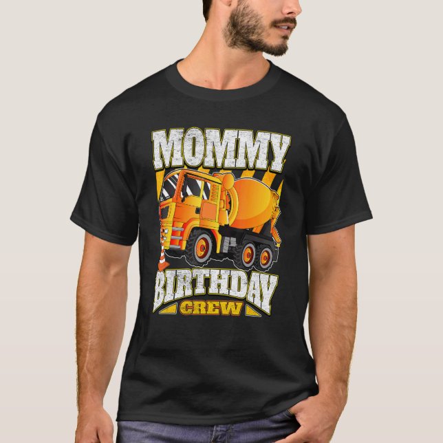Mummy Birthday Crew  Cement Mixer Truck Birthday T-Shirt (Front)