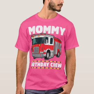 Mummy Birthday Crew Fire Truck Firefighter Mum Mam T-Shirt