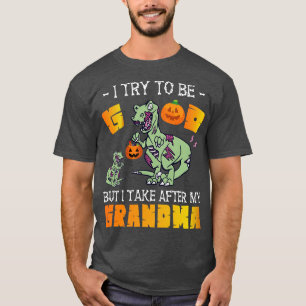 Mummy Dinosaurs I Try To Be Good But I Take After  T-Shirt