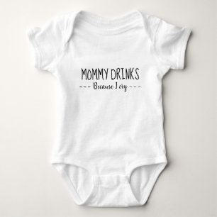 'Mummy drinks because i cry' Onsie Baby Bodysuit