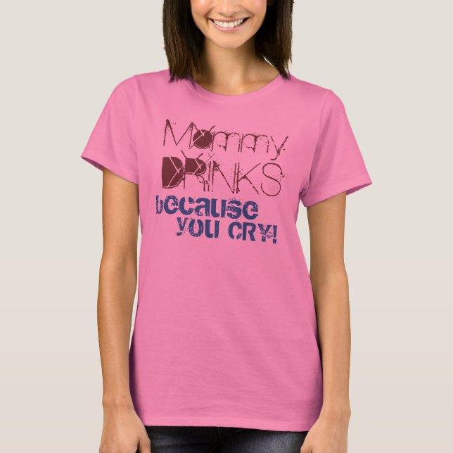 Mummy Drinks T-Shirt (Front)