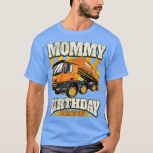 Mummy - Dump Truck Birthday Crew T-Shirt