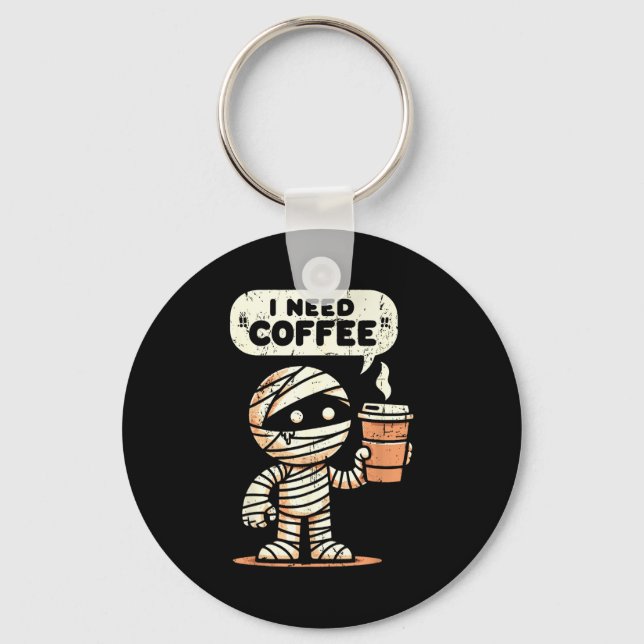 Mummy Halloween I Need Coffee Funny Sarcastic Caff Key Ring (Front)