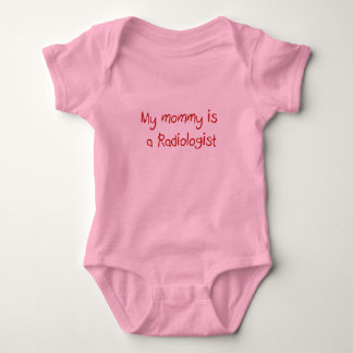 Mummy is a Radiologist baby t-shirt Bodysuit