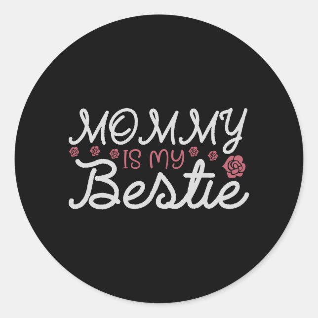 Mummy is my Bestie Classic Round Sticker (Front)