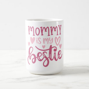 Mummy is My Bestie – Love Without Limits Coffee Mug